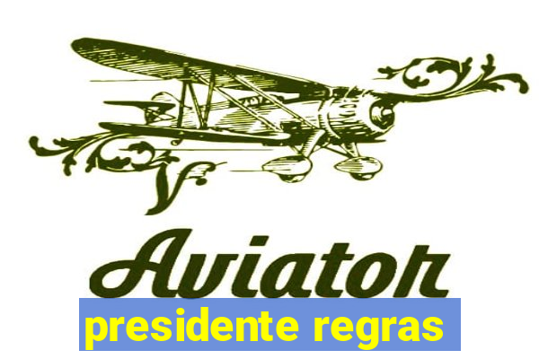 presidente regras